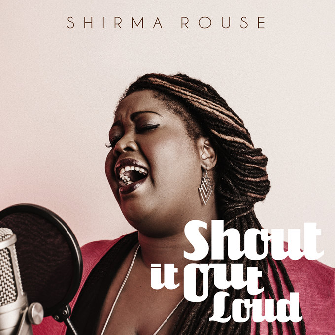 Shirma Rouse Shout It Out Loud